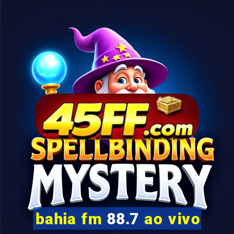 bahia fm 88.7 ao vivo
